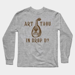 Art Thou in Drop D? (version 1) Long Sleeve T-Shirt